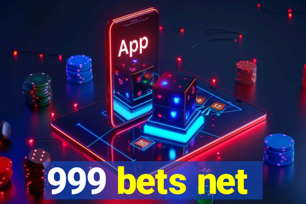 999 bets net